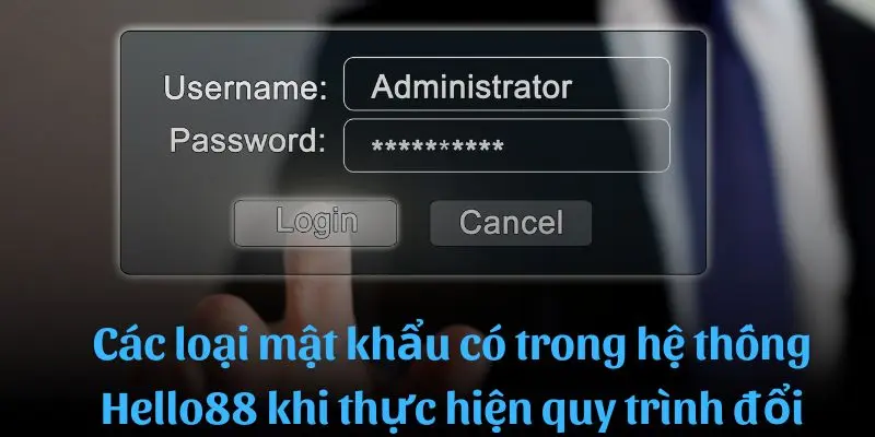 Các loại mật khẩu có trong hệ thống Hello88 khi thực hiện quy trình đổi