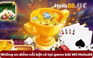 Nhung-uu-diem-noi-bat-co-tai-game-bai-WG-Hello88