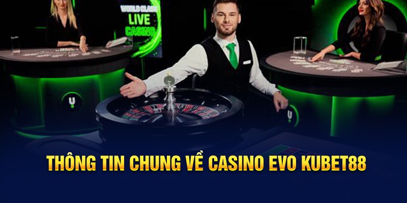 Thông tin chung về casino Evo Hello88